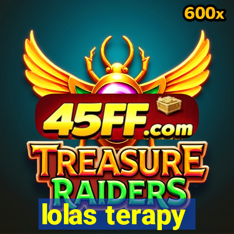 lolas terapy